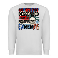 Dove Grey we are not descended from a fearful me Premium Sweatshirt - MaliasSmallBusiness
