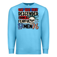 Ocean Blue we are not descended from a fearful me Premium Sweatshirt - MaliasSmallBusiness