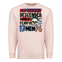 Pale Pink we are not descended from a fearful me Premium Sweatshirt - MaliasSmallBusiness