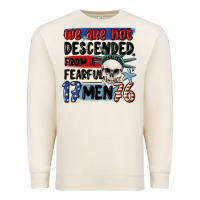 Sandshell we are not descended from a fearful me Premium Sweatshirt - MaliasSmallBusiness