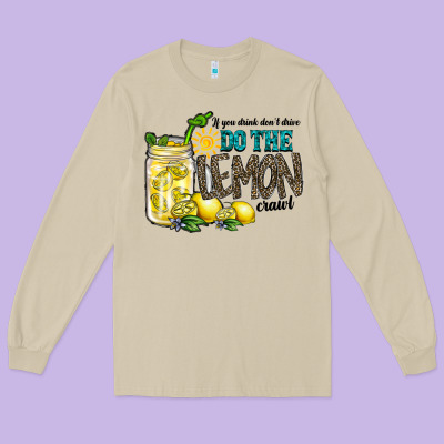 If You Drink Dont Drive Do The Lemon Crawl Long Sleeve Tee Designed By Racoondesign
