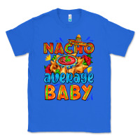 True Royal nacho average baby with nacho 2 Classic Tee - AdoDesignShop
