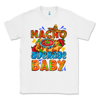 White nacho average baby with nacho 2 Classic Tee - AdoDesignShop