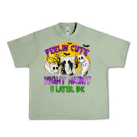Oil Green Feeling Cute Might Haunt U Later Urban Heavy Tee - texasbilliewilder