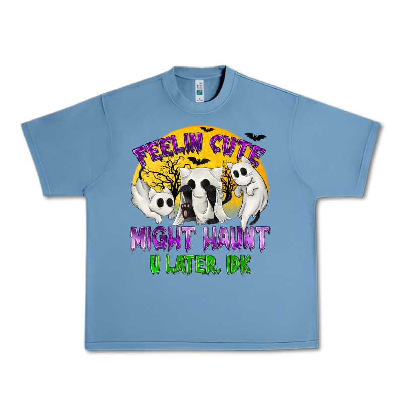 Feeling Cute Might Haunt U Later Urban Heavy Tee by texasbilliewilder | Teevron