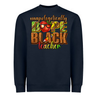 Navy unapologetically dope black teacher juneteenth Heavyweight Sweatshirt - texasbilliewilder