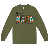 Army Green being mama makes my life complate Long Sleeve Tee - CowhideDigitalArt