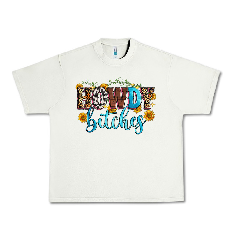 Howdy Bitches Urban Heavy Tee by Zillion Design Studio | Teevron