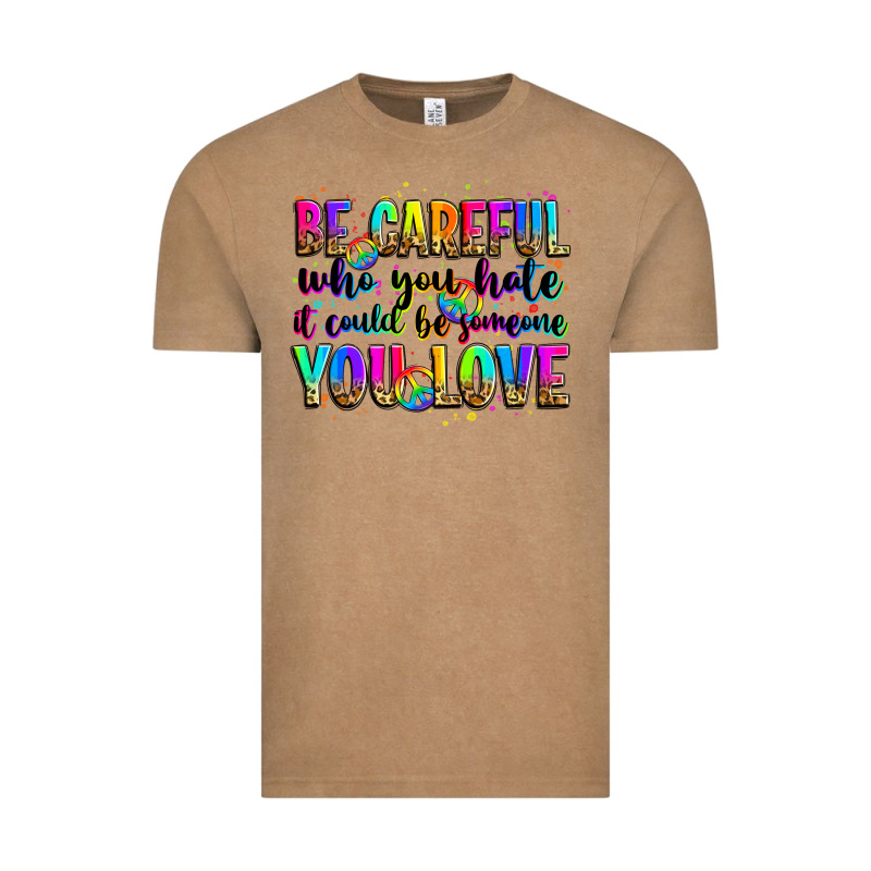 Be Careful Who You Hate It Could Be Someone You Lo Vintage Tee by Zillion Design Studio | Teevron