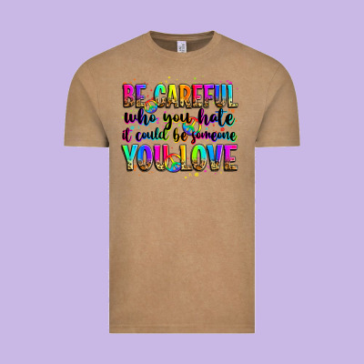 Be Careful Who You Hate It Could Be Someone You Lo Vintage Tee Designed By Zillion Design Studio