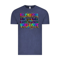 Vintage Denim be careful who you hate it could be someone you lo Vintage Tee - Zillion Design Studio