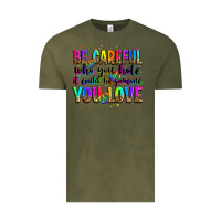 Vintage Olive be careful who you hate it could be someone you lo Vintage Tee - Zillion Design Studio