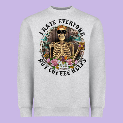Heavyweight Sweatshirt I Hate Everyone But Coffee Helps With Flowers