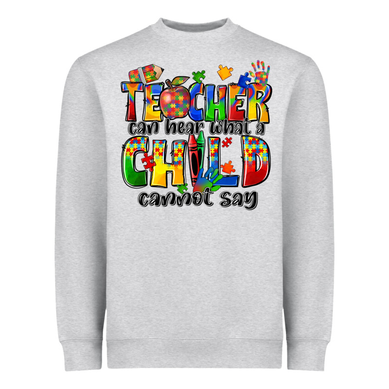 Teacher Can Hear What A Child Cannot Say Heavyweight Sweatshirt by Zillion Design Studio | Teevron