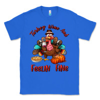 True Royal turkey wine and feelin fine Classic Tee - BundleAndBundleShop