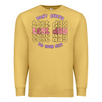 Antique Gold dont stress test day do your best Premium Sweatshirt - MaliasSmallBusiness