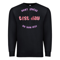 Black dont stress test day do your best Premium Sweatshirt - MaliasSmallBusiness