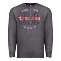Charcoal Heather dont stress test day do your best Premium Sweatshirt - MaliasSmallBusiness