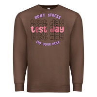 Chestnut dont stress test day do your best Premium Sweatshirt - MaliasSmallBusiness