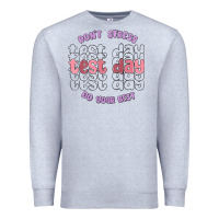 Heather Grey dont stress test day do your best Premium Sweatshirt - MaliasSmallBusiness