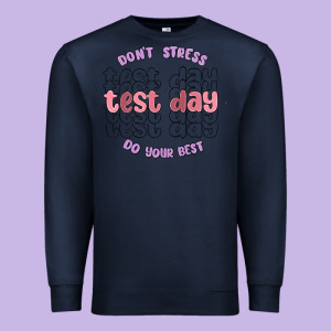 Dont Stress Test Day Do Your Best Premium Sweatshirt Designed By Maliassmallbusiness