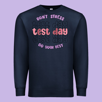 Dont Stress Test Day Do Your Best Premium Sweatshirt Designed By Maliassmallbusiness
