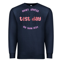 Navy dont stress test day do your best Premium Sweatshirt - MaliasSmallBusiness