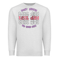 Oatmeal Heather dont stress test day do your best Premium Sweatshirt - MaliasSmallBusiness