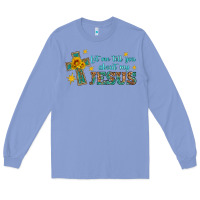 Colony Blue let me tell you about my jesus Long Sleeve Tee - HRA Design Shop