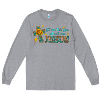 Heather Grey let me tell you about my jesus Long Sleeve Tee - HRA Design Shop