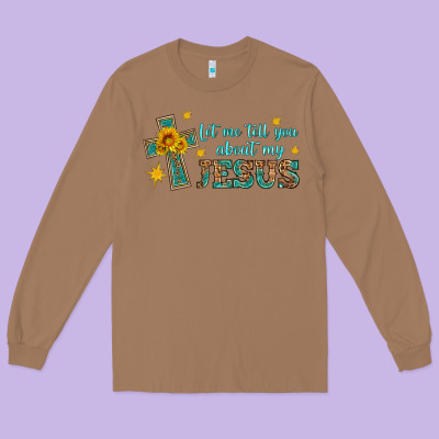 Let Me Tell You About My Jesus Long Sleeve Tee Designed By Hra Design Shop