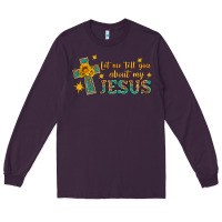 Plum let me tell you about my jesus Long Sleeve Tee - HRA Design Shop