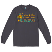 Smoke let me tell you about my jesus Long Sleeve Tee - HRA Design Shop