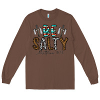 Chestnut be salty matthew 5. 13 Long Sleeve Tee - CowhideDigitalArt