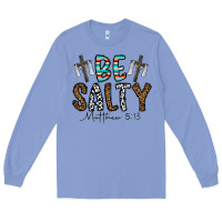 Colony Blue be salty matthew 5. 13 Long Sleeve Tee - CowhideDigitalArt