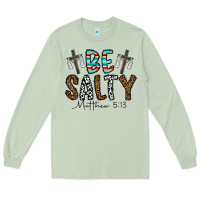 Matcha be salty matthew 5. 13 Long Sleeve Tee - CowhideDigitalArt