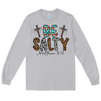 Moon Dust be salty matthew 5. 13 Long Sleeve Tee - CowhideDigitalArt