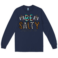 Navy be salty matthew 5. 13 Long Sleeve Tee - CowhideDigitalArt