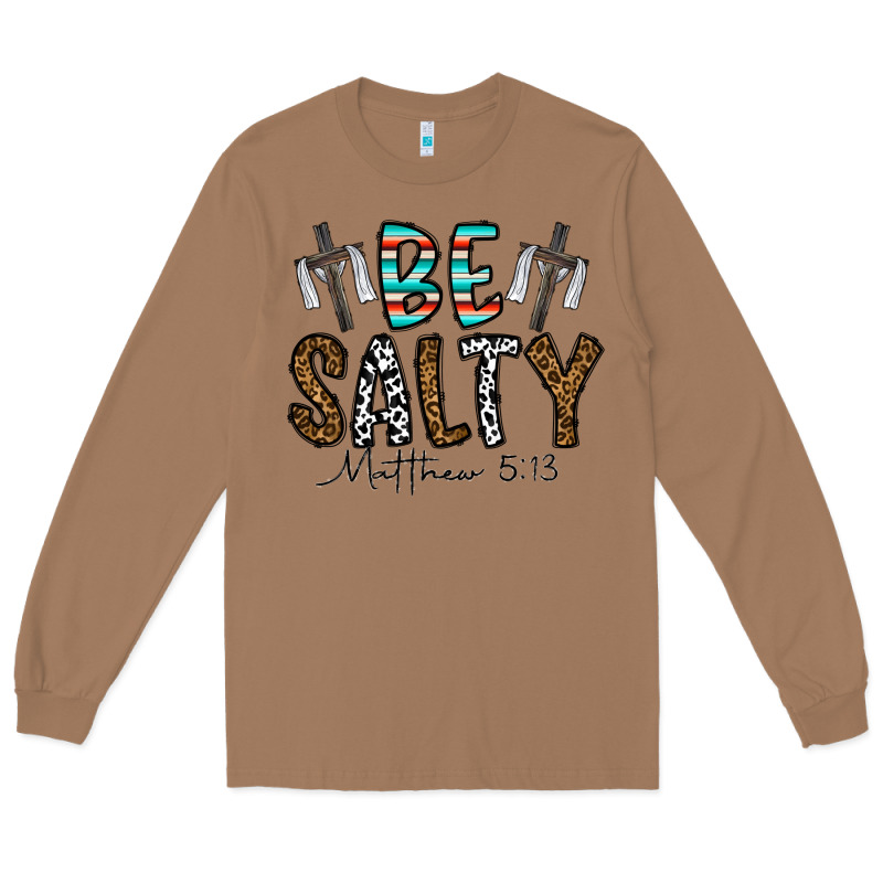 Be Salty Matthew 5. 13 Long Sleeve Tee by CowhideDigitalArt | Teevron