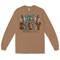 Toasted Coconut be salty matthew 5. 13 Long Sleeve Tee - CowhideDigitalArt