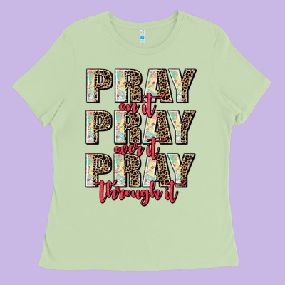 Pray On It Pray Over It Pray Through It Ladies Tee Designed By Adodesignshop