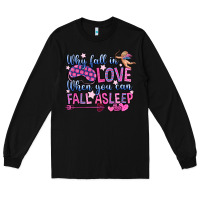 Black why fall in love when you can fall asleep Long Sleeve Tee - OliviaCreatesArt