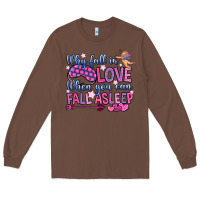 Chestnut why fall in love when you can fall asleep Long Sleeve Tee - OliviaCreatesArt