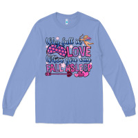 Colony Blue why fall in love when you can fall asleep Long Sleeve Tee - OliviaCreatesArt