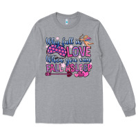 Heather Grey why fall in love when you can fall asleep Long Sleeve Tee - OliviaCreatesArt