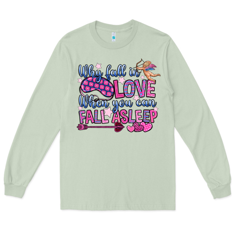 Why Fall In Love When You Can Fall Asleep Long Sleeve Tee by OliviaCreatesArt | Teevron