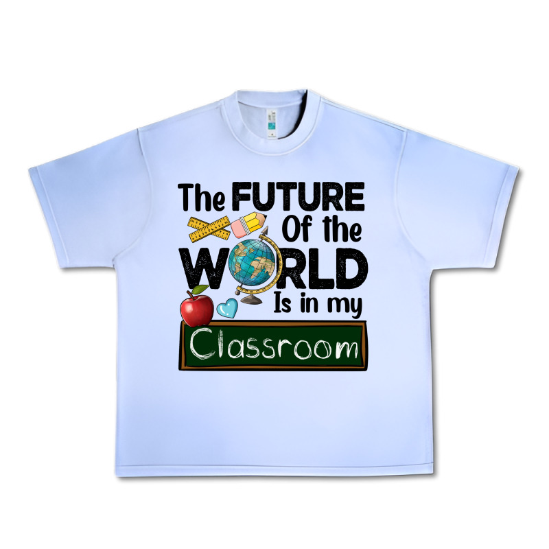 The Future Of The World Is In My Classroom Urban Heavy Tee by BarkalooDesign | Teevron