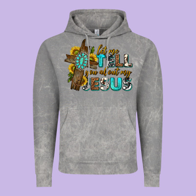 Vintage Hoodie let me tell you about my jesus western