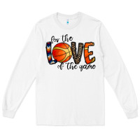 White for the love of the game basketball Long Sleeve Tee - CowhideDigitalArt