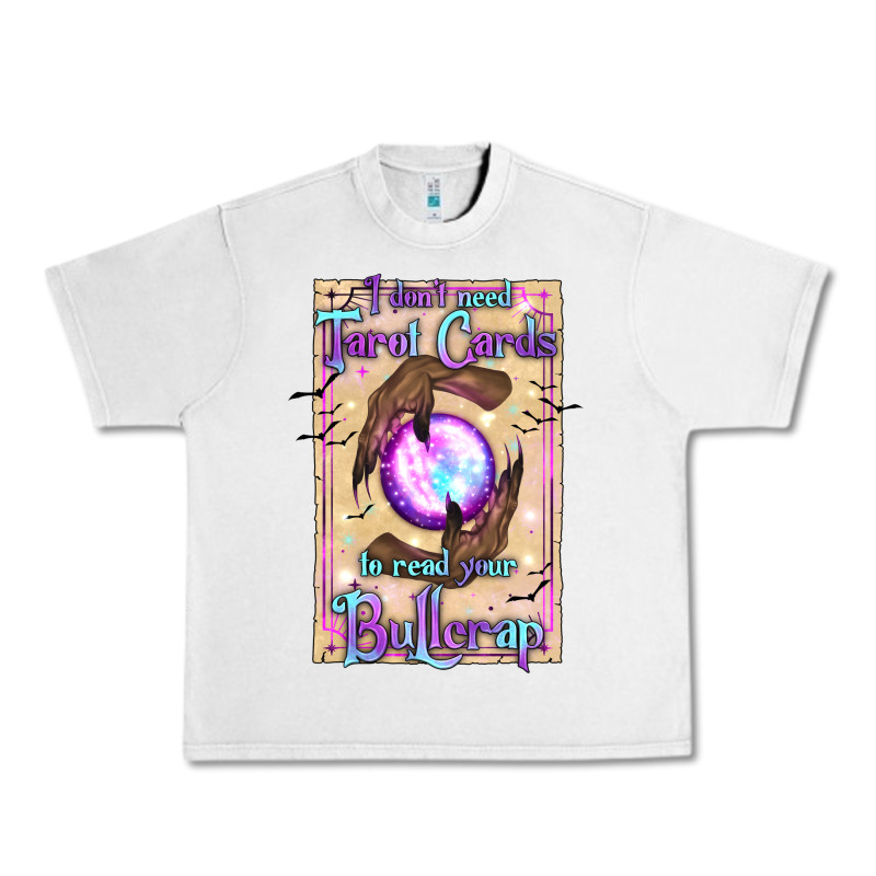 I Don't Need Tarot Cards To Read Your Bullcrap Urban Heavy Tee by texasbilliewilder | Teevron